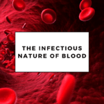 The Infectious Nature of Blood