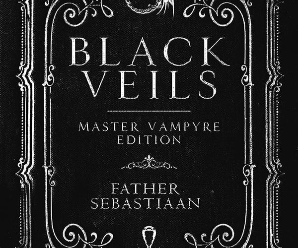 Black Veils Master Vampyre Edition by Father Sebastiaan